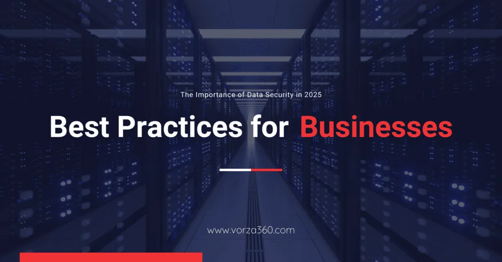 The Importance of Data Security in 2025 Best Practices for Businesses